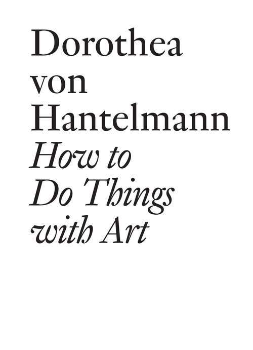 How to Do Things with Art: The Meaning of Art's Performativity