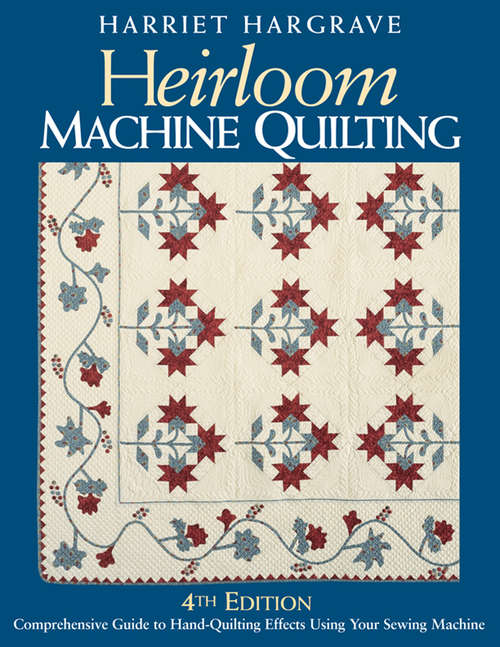 Book cover of Heirloom Machine Quilting: Comprehensive Guide to Hand-Quilting Effects Using Your Sewing Machine (Fourth Edition)