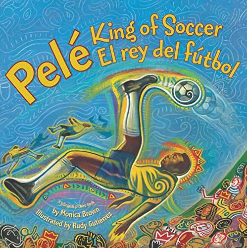 Book cover of Pelé: King of Soccer / El rey del fútbol (Into Reading, Read Aloud Module 10 #2)