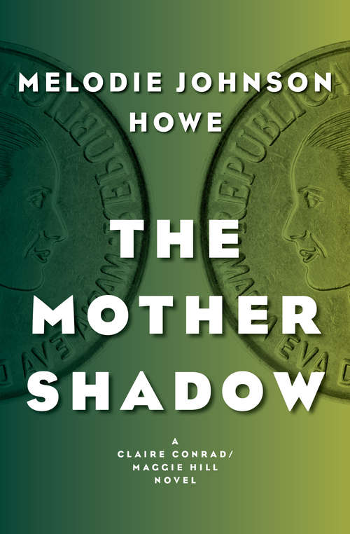 The Mother Shadow (The Claire Conrad/Maggie Hill Novels #1)