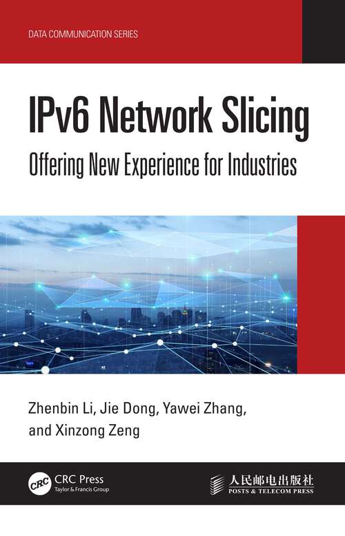 Book cover of IPv6 Network Slicing: Offering New Experience for Industries (Data Communication Series)