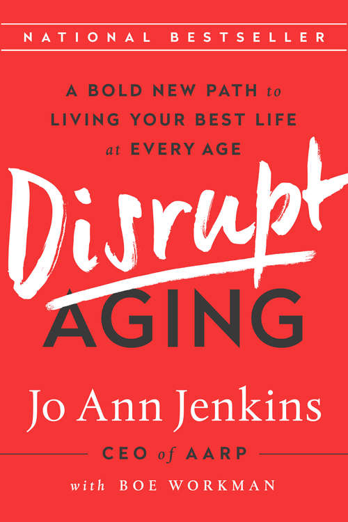 Book cover of Disrupt Aging: A Bold New Path to Living Your Best Life at Every Age