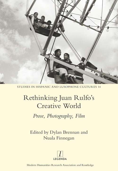 Book cover of Rethinking Juan Rulfo's Creative World: Prose, Photography, Film (Legenda)
