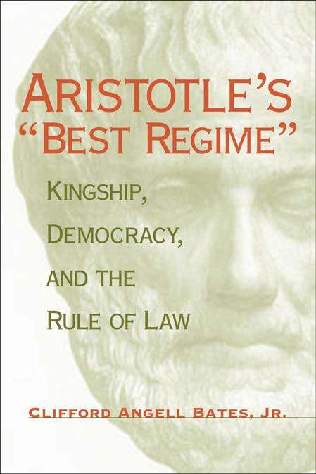 Book cover of Aristotle's "Best Regime": Kingship, Democracy, and the Rule of Law (Political Traditions in Foreign Policy Series)