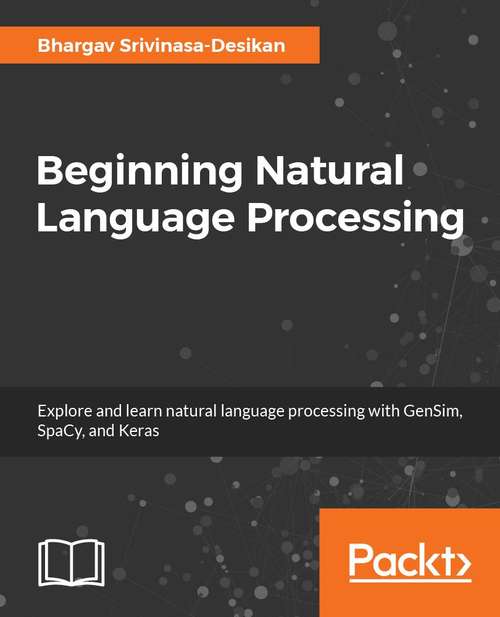 Book cover of Natural Language Processing and Computational Linguistics: A practical guide to text analysis with Python, Gensim, spaCy, and Keras