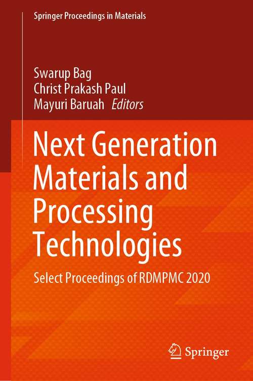 Next Generation Materials and Processing Technologies: Select Proceedings of RDMPMC 2020 (Springer Proceedings in Materials #9)