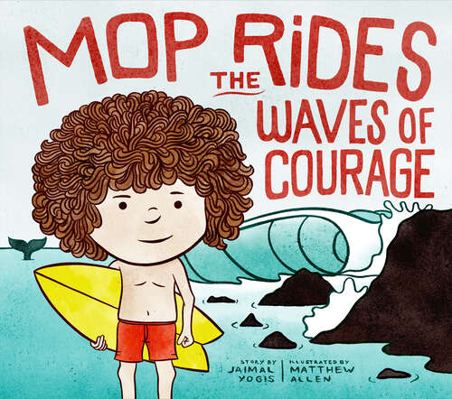 Book cover of Mop Rides the Waves of Courage: A Mop Rides Story (Emotional Regulation for Kids) (Mop Rides #3)