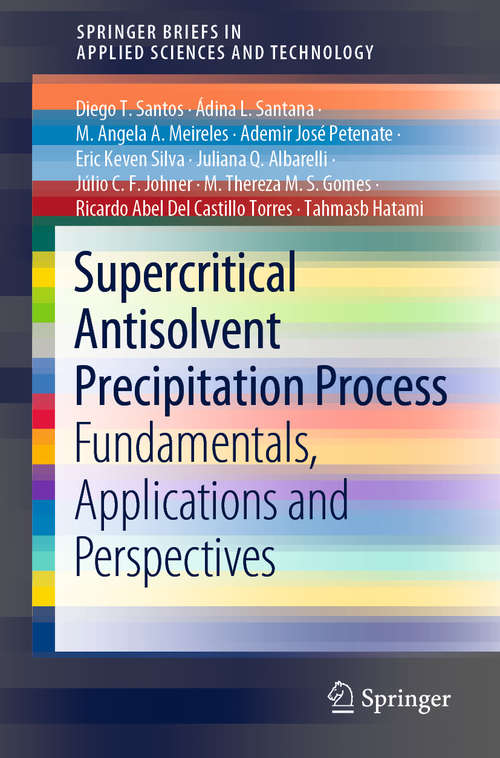 Supercritical Antisolvent Precipitation Process: Fundamentals, Applications and Perspectives (SpringerBriefs in Applied Sciences and Technology)