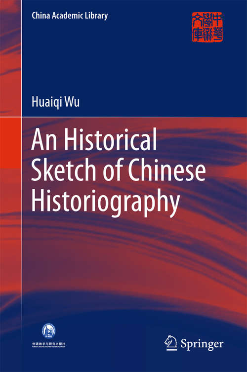 Book cover of An Historical Sketch of Chinese Historiography