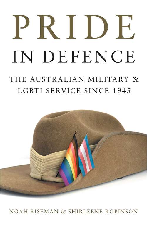 Book cover of Pride in Defence: The Australian Military and LGBTI Service since 1945