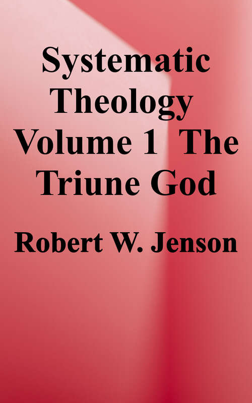Book cover of Systematic Theology: The Triune God (Systematic Theology #1)