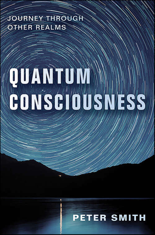 Book cover of Quantum Consciousness: Journey Through Other Realms
