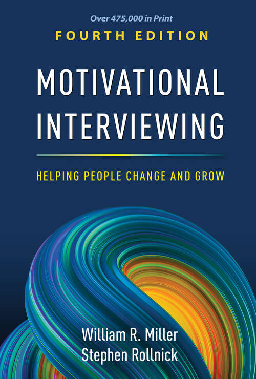 Book cover of Motivational Interviewing: Helping People Change and Grow (Fourth Edition) (Applications of Motivational Interviewing)