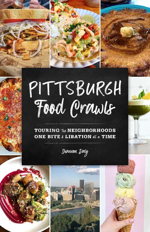 Book cover of Pittsburgh Food Crawls: Touring the Neighborhoods One Bite and Libation at a Time (Food Crawls)
