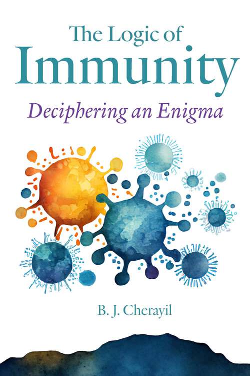 Book cover of The Logic of Immunity: Deciphering An Enigma