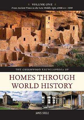 Book cover of The Greenwood Encyclopedia of Homes Through World History, Volume 1: From Ancient Times to the Late Middle Ages, 6000 BCE–1200