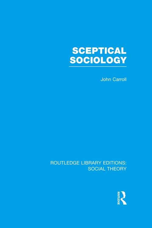 Book cover of Sceptical Sociology (Routledge Library Editions: Social Theory)