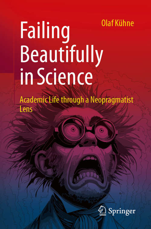 Book cover of Failing Beautifully in Science: Academic Life through a Neopragmatist Lens
