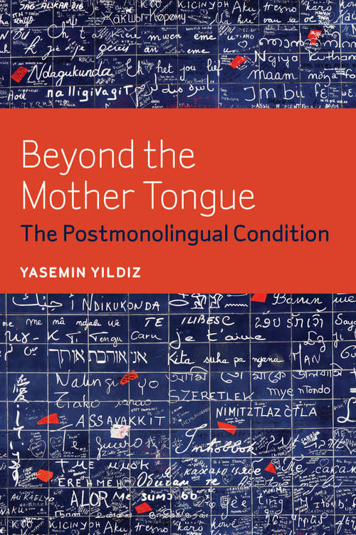 Book cover of Beyond the Mother Tongue: The Postmonolingual Condition