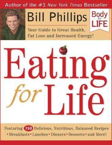 Book cover of Eating For Life: Your Guide to Great Health, Fat Loss and Increased Energy!