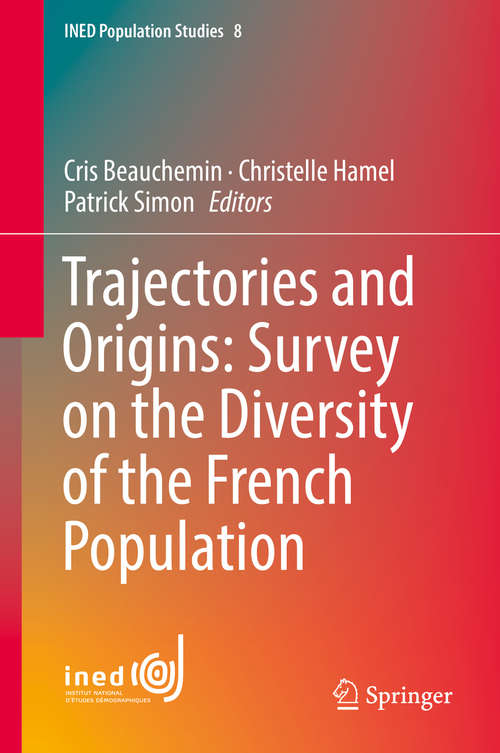 Trajectories and Origins: Survey on the Diversity of the French Population (INED Population Studies #8)
