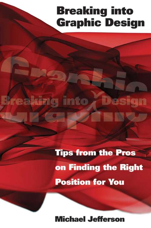 Book cover of Breaking into Graphic Design: Tips from the Pros on Finding the Right Position for You