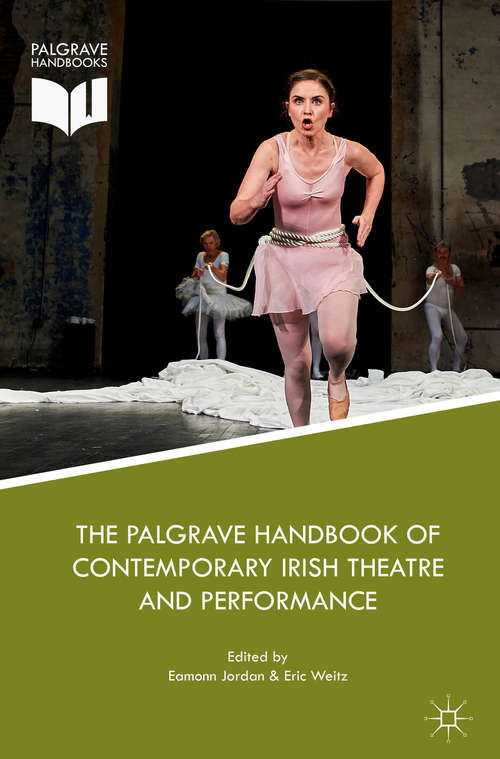 The Palgrave Handbook of Contemporary Irish Theatre and Performance