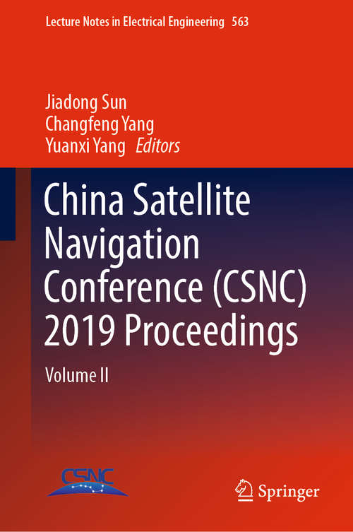 China Satellite Navigation Conference: Volume II (Lecture Notes in Electrical Engineering #563)