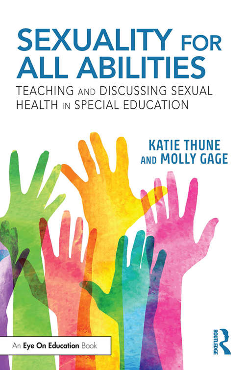 Book cover of Sexuality for All Abilities: Teaching and Discussing Sexual Health in Special Education