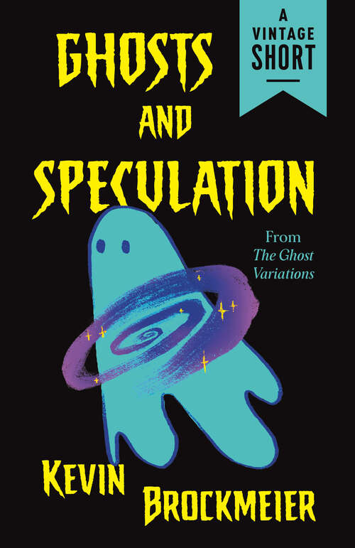 Book cover of Ghosts and Speculation: from The Ghost Variations (A Vintage Short)