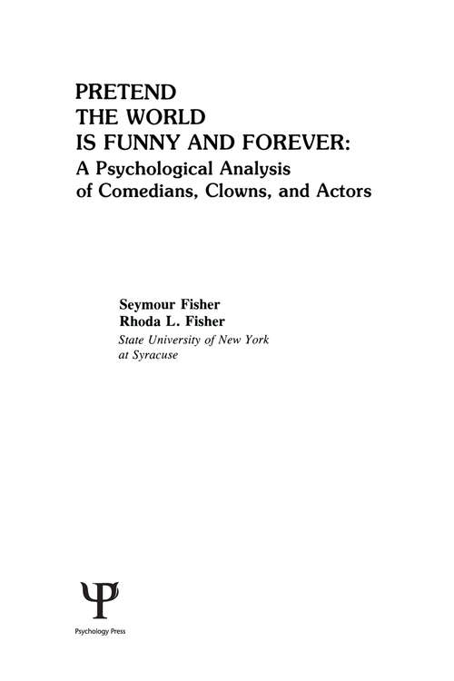 Book cover of Pretend the World Is Funny and Forever: A Psychological Analysis of Comedians, Clowns, and Actors