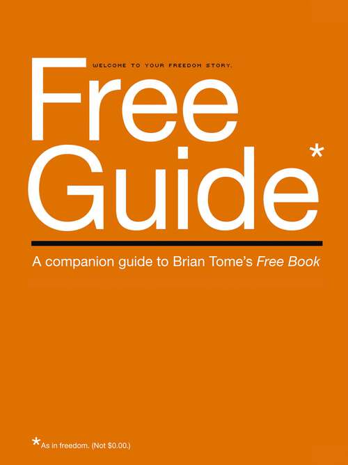 Book cover of Free Guide: A Companion Guide to Brian Tome's Free Book