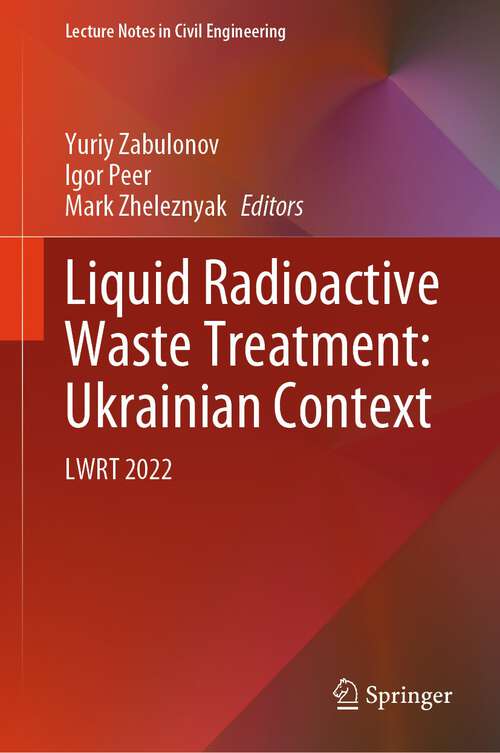 Book cover of Liquid Radioactive Waste Treatment: LWRT 2022 (2024) (Lecture Notes in Civil Engineering #469)