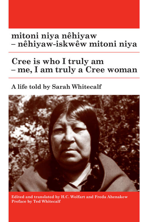 Book cover of mitoni niya nêhiyaw / Cree is Who I Truly Am: nêhiyaw-iskwêw mitoni niya / Me, I am Truly a Cree Woman (Algonquian Text Society)