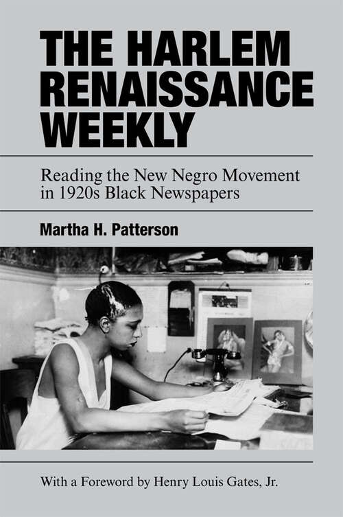 Book cover of The Harlem Renaissance Weekly: Reading the New Negro Movement in 1920s Black Newspapers (Cambridge Studies in American Literature and Culture)
