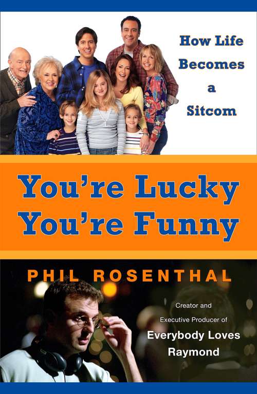 Book cover of You're Lucky You're Funny: How Life Becomes a Sitcom