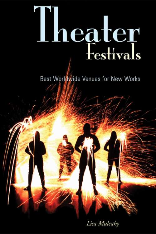 Book cover of Theater Festivals: Best Worldwide Venues for New Works
