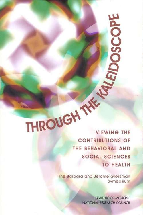 Through The Kaleidoscope: Viewing The Contributions Of The Behavioral And Social Sciences To Health