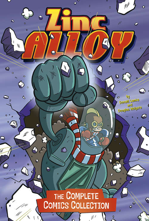 Book cover of Zinc Alloy: The Complete Comics Collection (Stone Arch Graphic Novels)