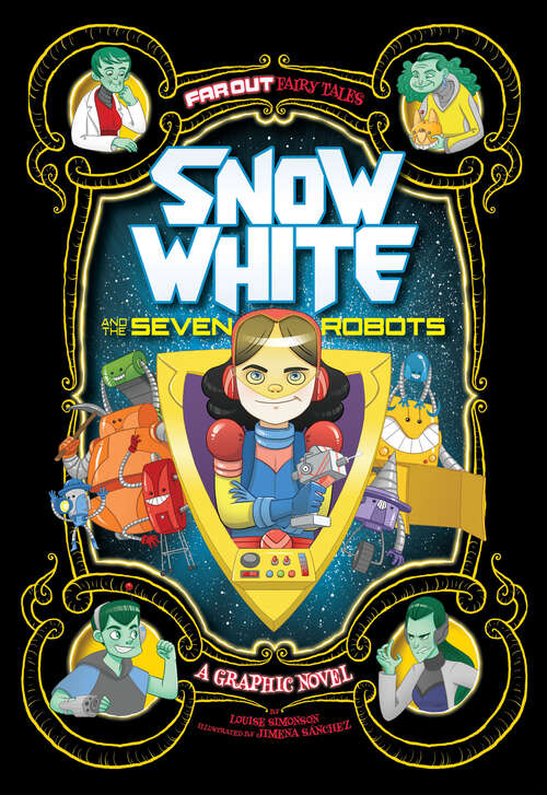 Book cover of Snow White and the Seven Robots: A Graphic Novel (Far Out Fairy Tales Ser.)