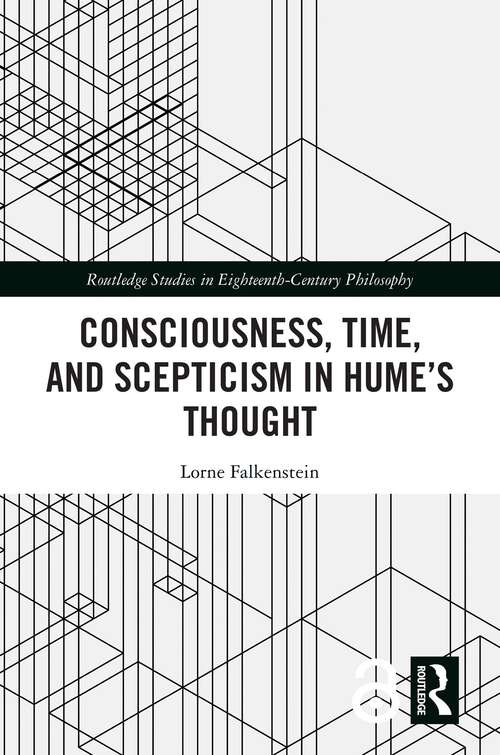 Book cover of Consciousness, Time, and Scepticism in Hume’s Thought (Routledge Studies in Eighteenth-Century Philosophy)