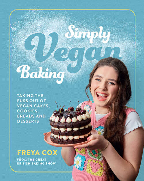 Book cover of Simply Vegan Baking: Taking the Fuss Out of Vegan Cakes, Cookies, Breads, and Desserts