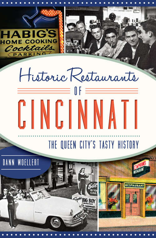 Book cover of Historic Restaurants of Cincinatti: The Queens City's Tasty History (American Palate Ser.)