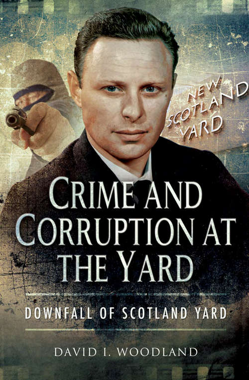 Book cover of Crime and Corruption at the Yard: Downfall of Scotland Yard