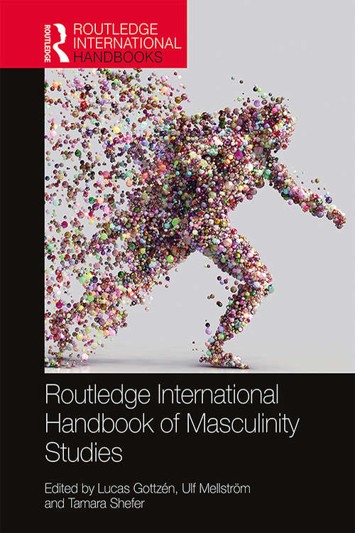 Routledge International Handbook of Masculinity Studies (Routledge International Handbooks)