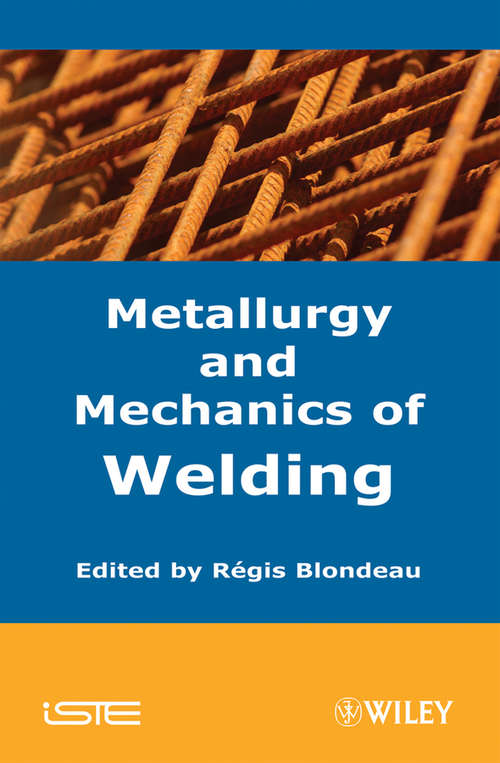 Book cover of Metallurgy and Mechanics of Welding