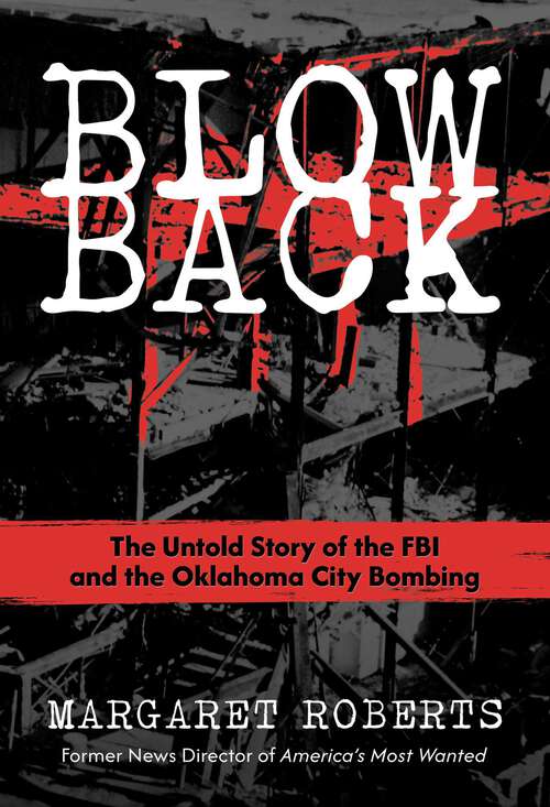 Book cover of Blowback: The Untold Story of the FBI and the Oklahoma City Bombing