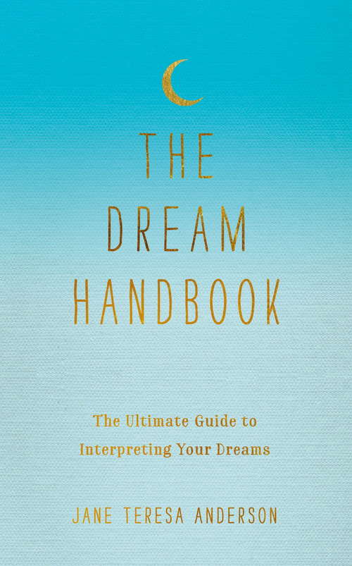 The Dream Handbook: The Ultimate Guide to Interpreting Your Dreams