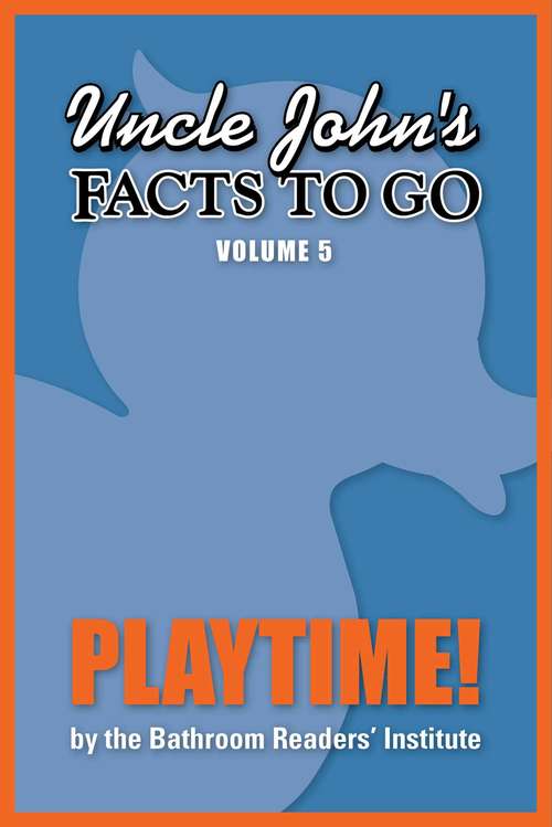 Book cover of Uncle John's Facts to Go Playtime!