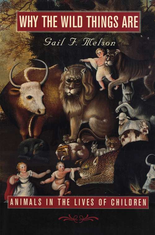 Book cover of Why The Wild Things Are: Animals In The Lives Of Children